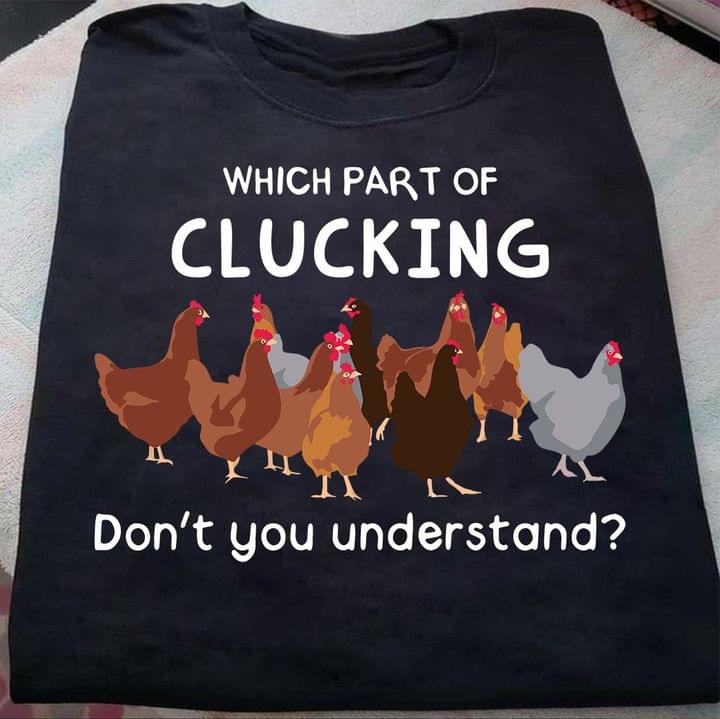 Which Part Of Clucking Don't You Understand Painting Chickens Shirt
