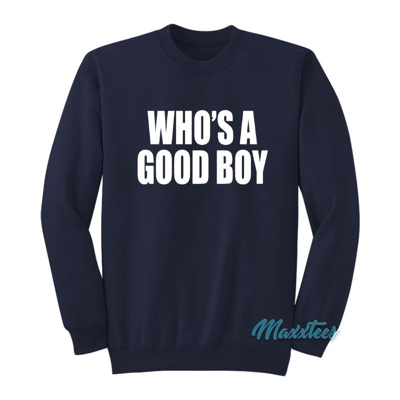 Who's A Good Boy Sweatshirt