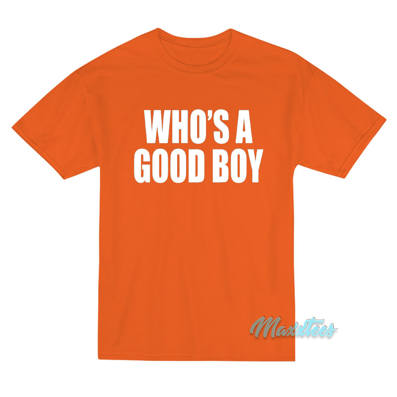 Who's A Good Boy T-shirt