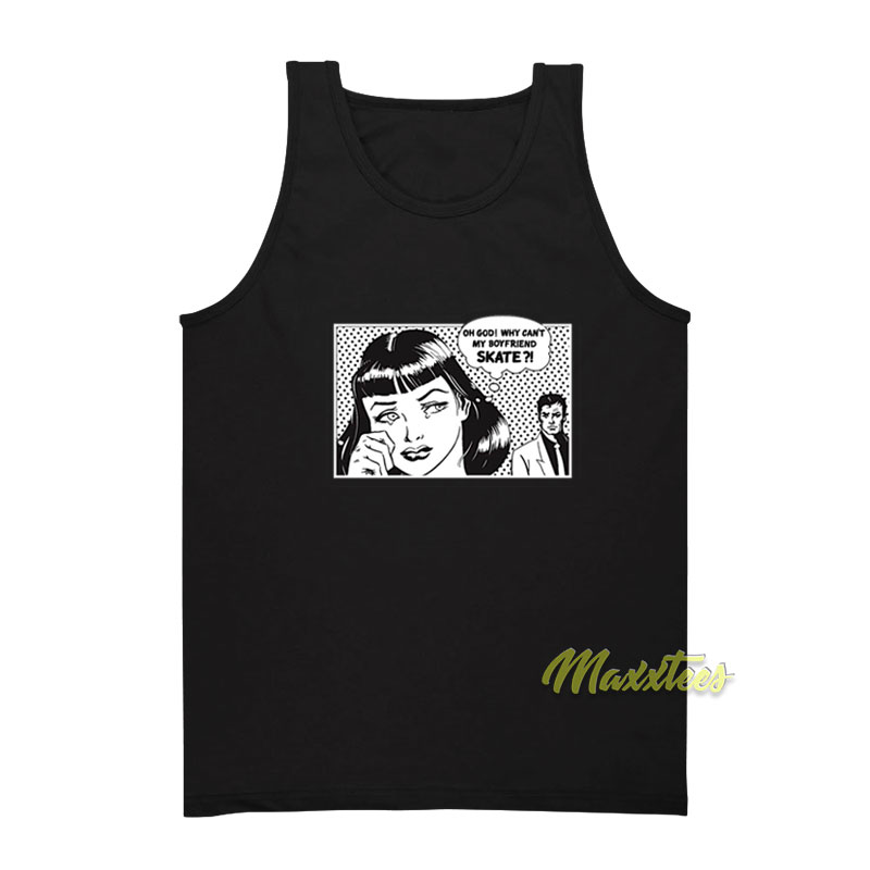 Why Can't My Boyfriend Skate Tank Top