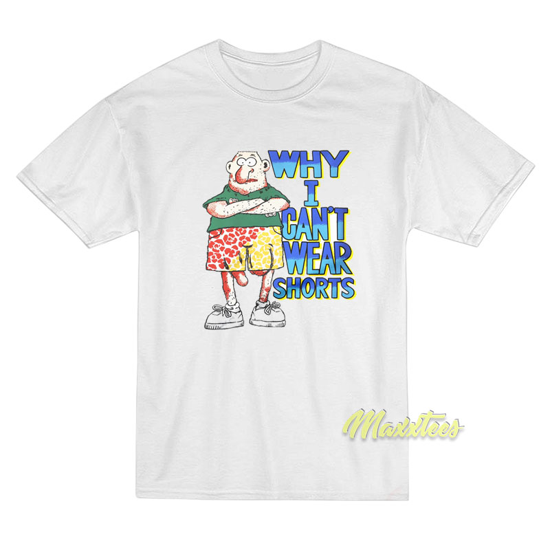 Why I Can't Wear Shorts T-shirt