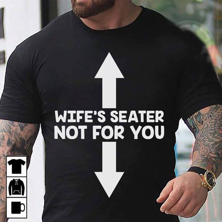 Wife's Seater Not For You Shirt