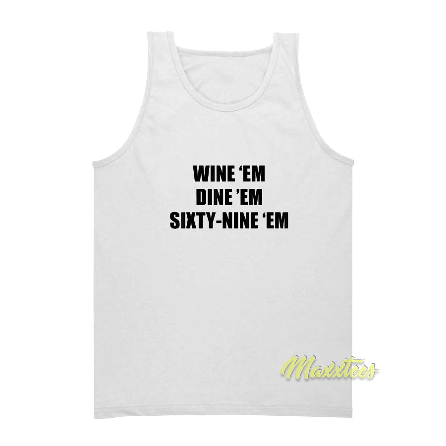 Wine 'em Dine 'em Sixty Nine Tank Top