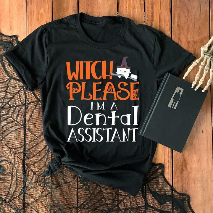 Witch Please I'm A Dental Assistant Tooth Witch Brush Shirt