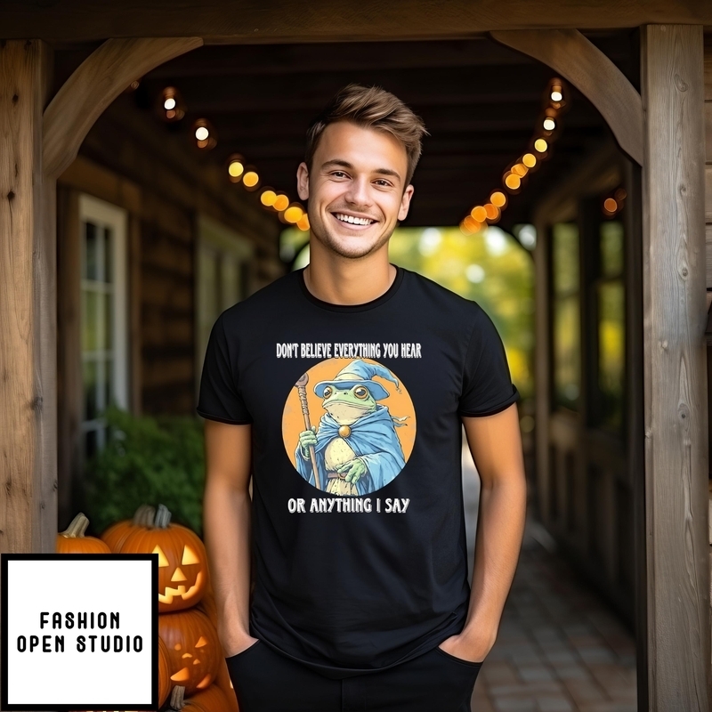 Wizard Frog Don’t Believe Everything You Hear Or Anything I Say T-shirt