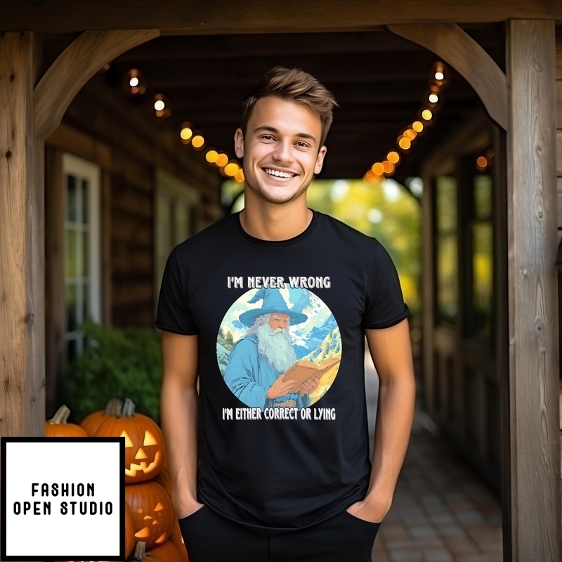 Wizard I’m Never Wrong I’m Either Correct Or Lying T-shirt