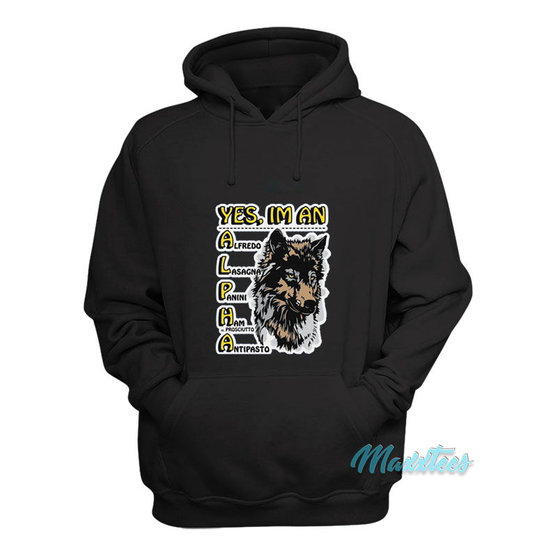 Wolf Yes I'm An Alpha Male Hoodie