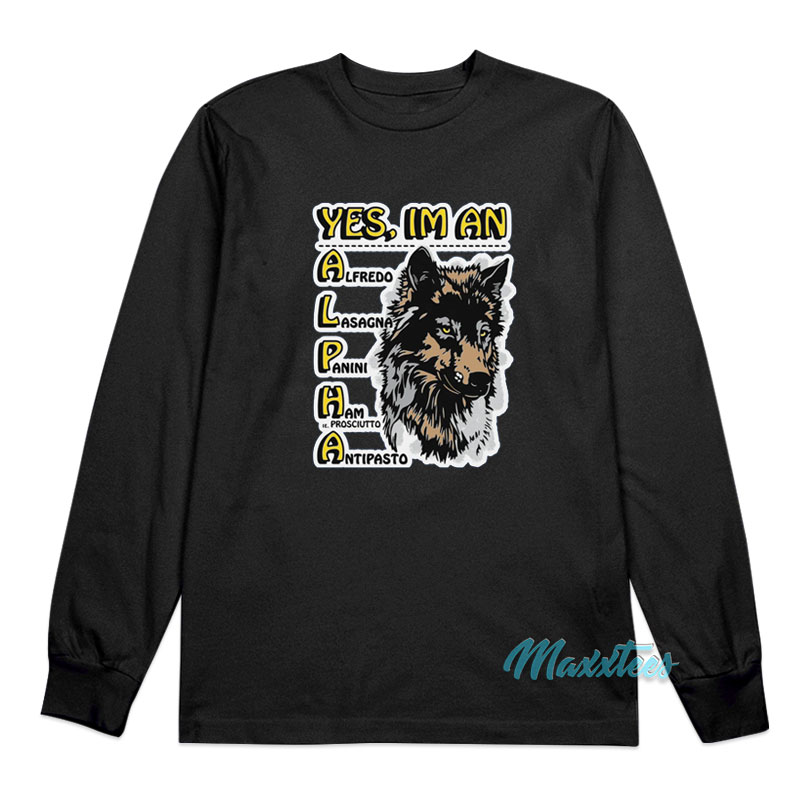 Wolf Yes I'm An Alpha Male Long Sleeve Shirt