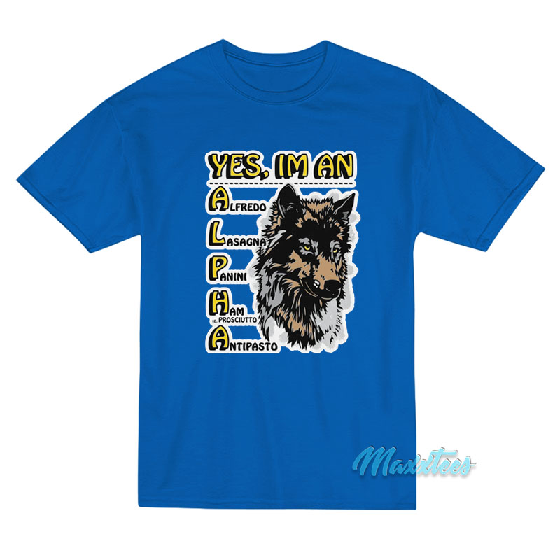 Wolf Yes I'm An Alpha Male T-shirt