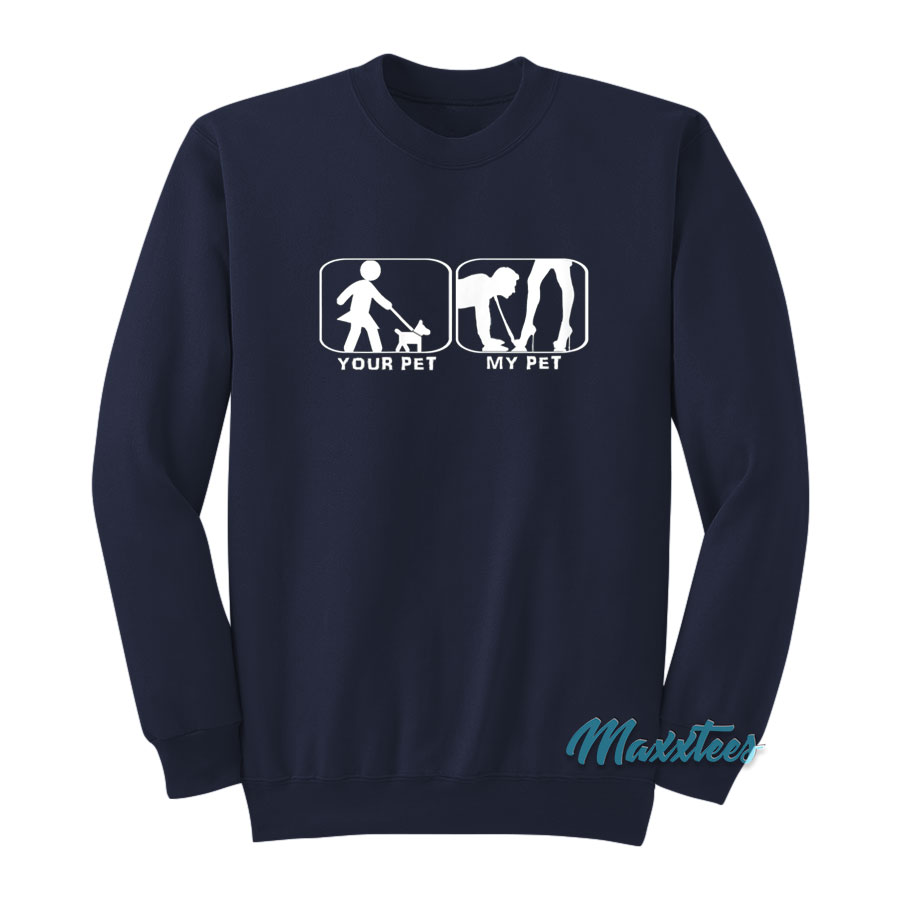 Women's Your Pet My Pet Sweatshirt
