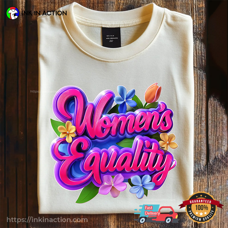 Women’s Equality Flowers, Equal Rights For Women T-shirt