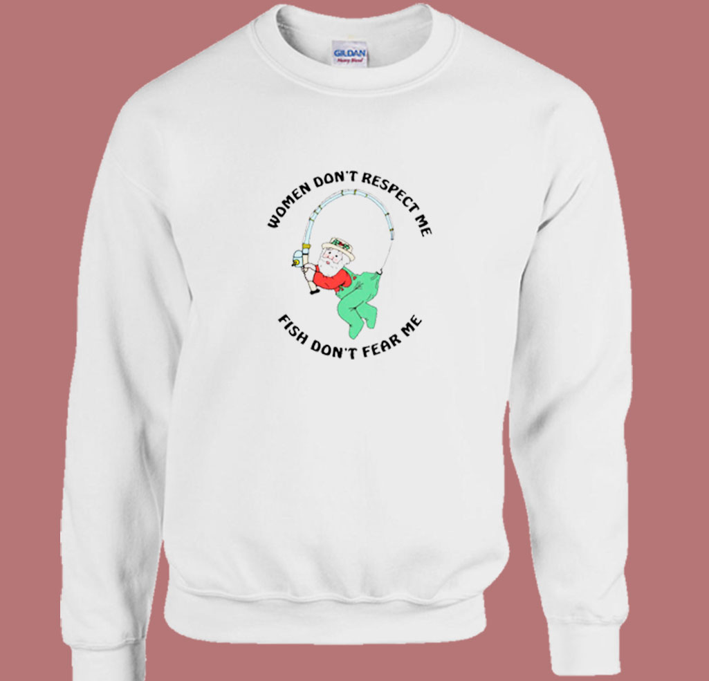 Women Don't Respect Me Fish Don't Fear Me Crewneck Sweatshirt