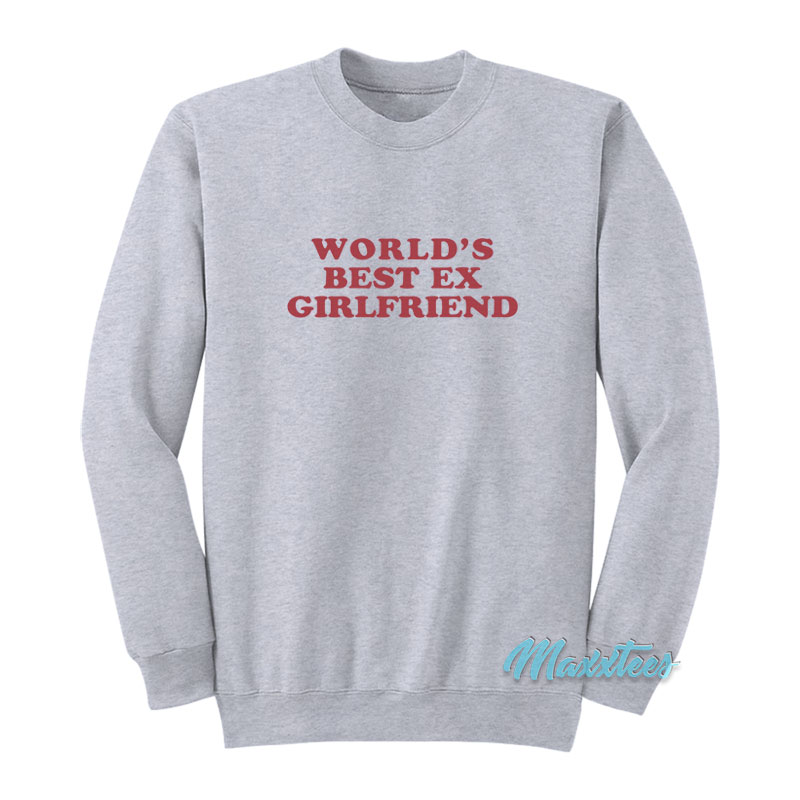 World's Best Ex Girlfriend Sweatshirt