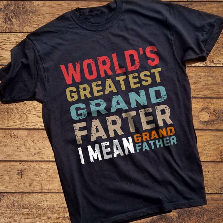World's Greatest Grand Farther I Mean Grand Father Shirt