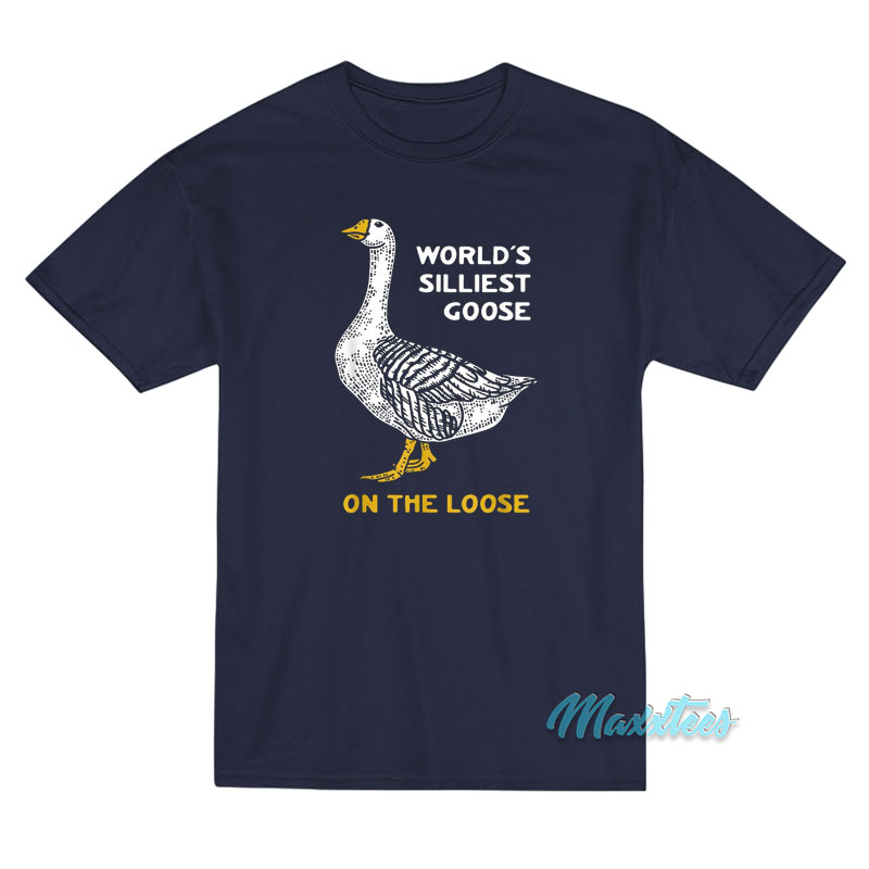 World's Silliest Goose T-shirt
