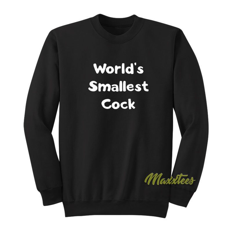 World's Smallest Cock Sweatshirt