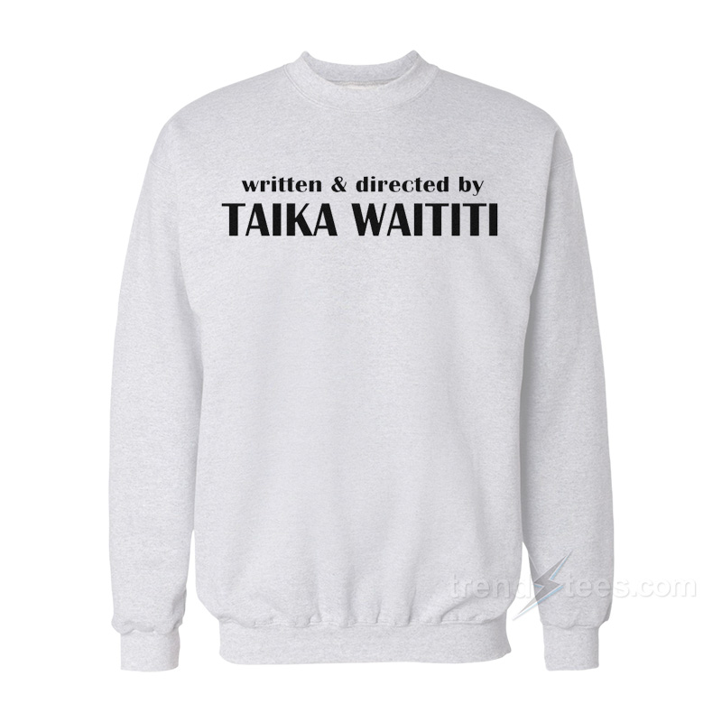 Written & Directed By Taika Waititi Sweatshirt
