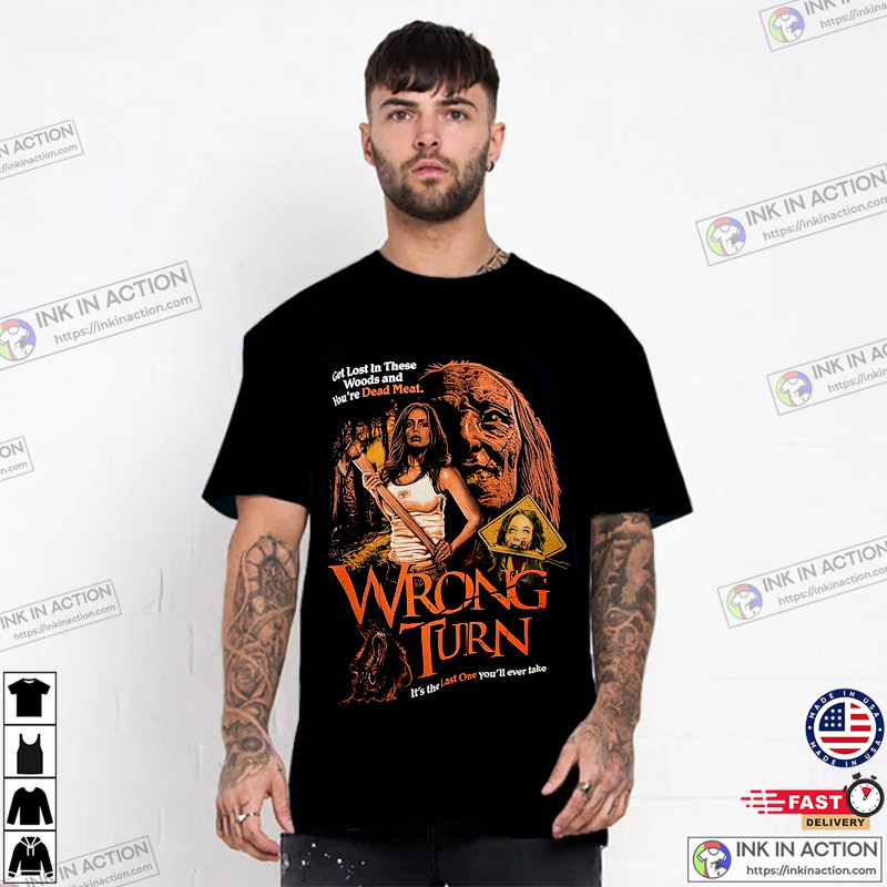 Wrong Turn It’s The Last One You’ll Ever Take Vintage Horror Movie T-shirts