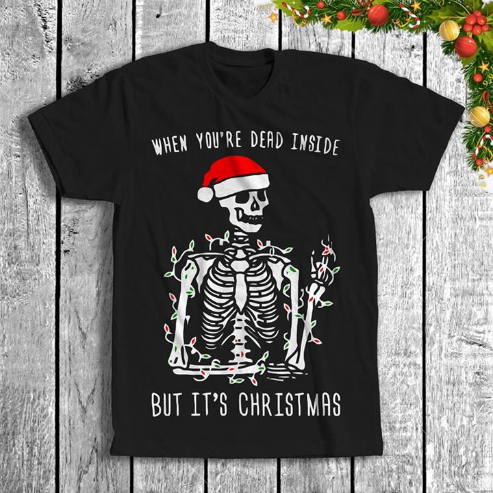 Xmas Santa Skeleton With Led Lines When You're Dead Inside But It's Christmas Shirt