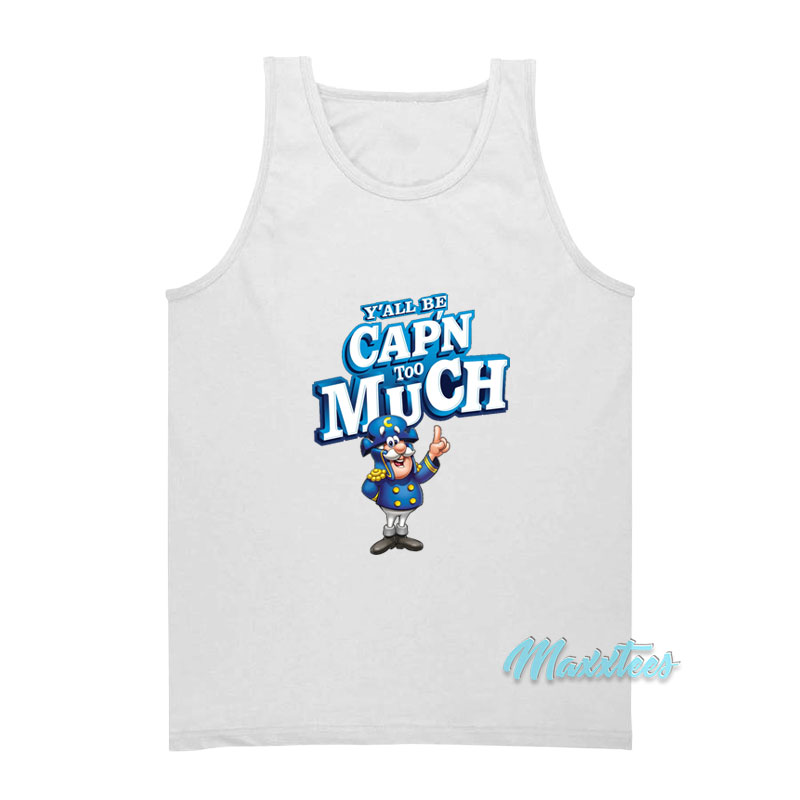 Y'all Be Cap'n Too Much Tank Top