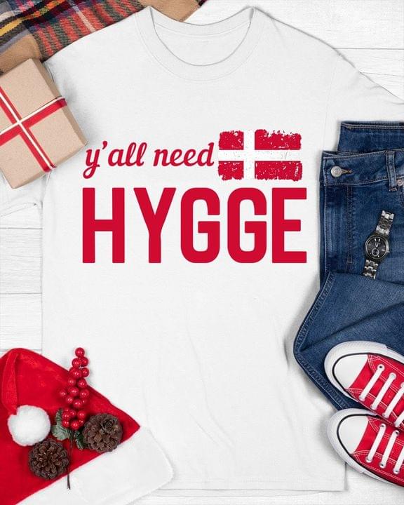 Y'all Need Hygge Flag Of Denmark Shirt