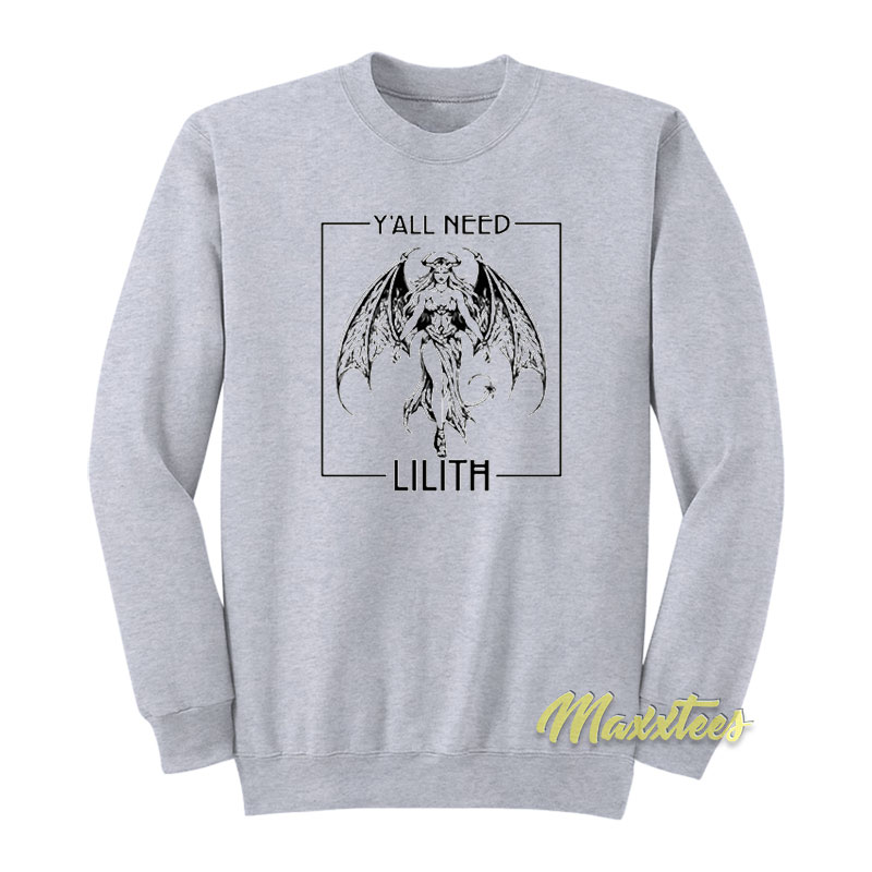 Y 'all Need Lilith Sweatshirt