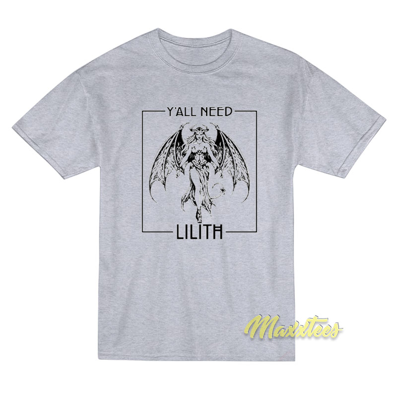 Y 'all Need Lilith T-shirt