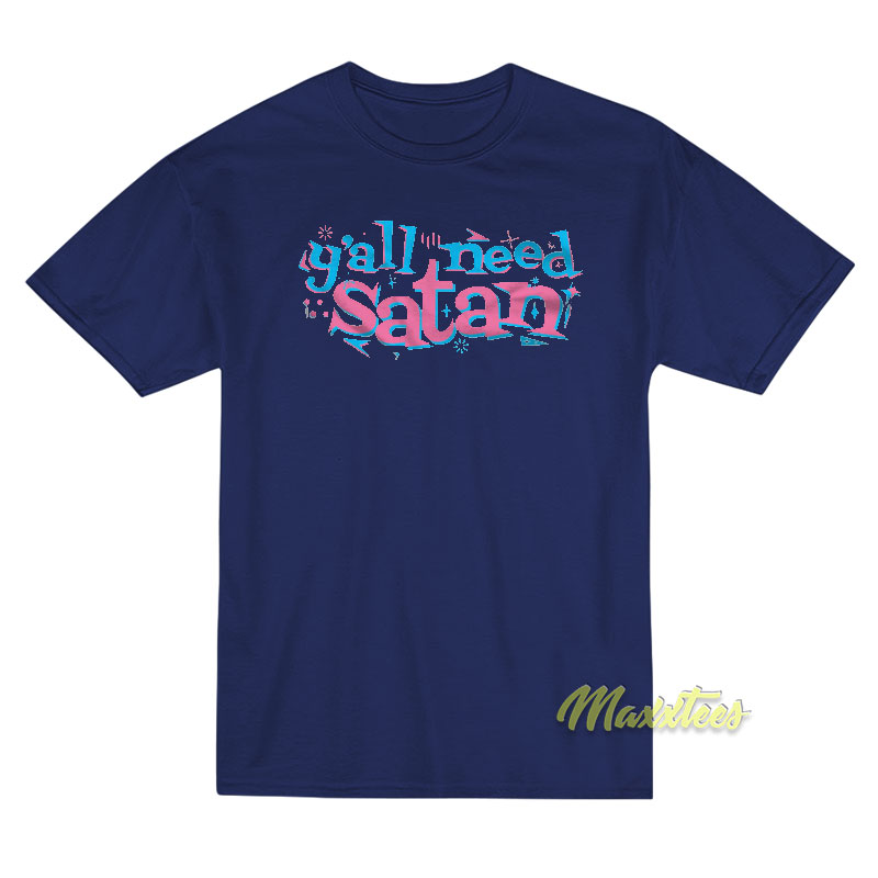 Y'all Need Satan T-shirt