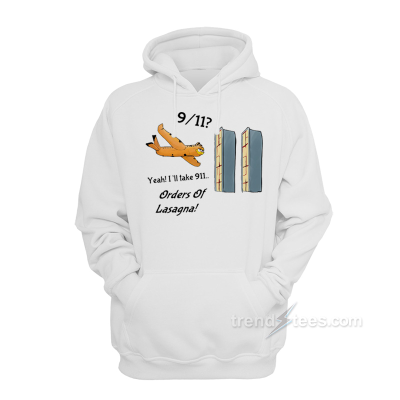Yeah I'll Take 911 Orders Of Lasagna Hoodie