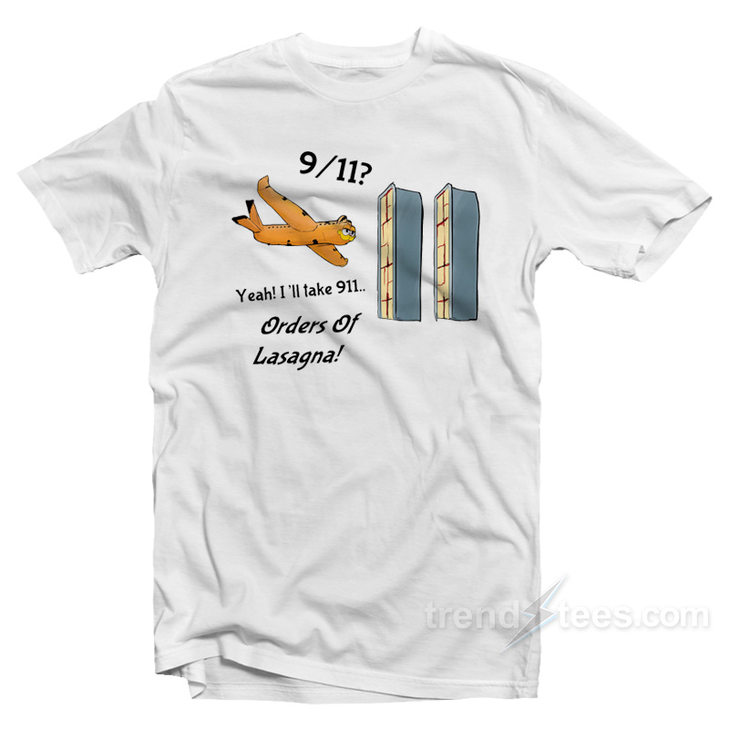 Yeah I'll Take 911 Orders Of Lasagna T-shirt