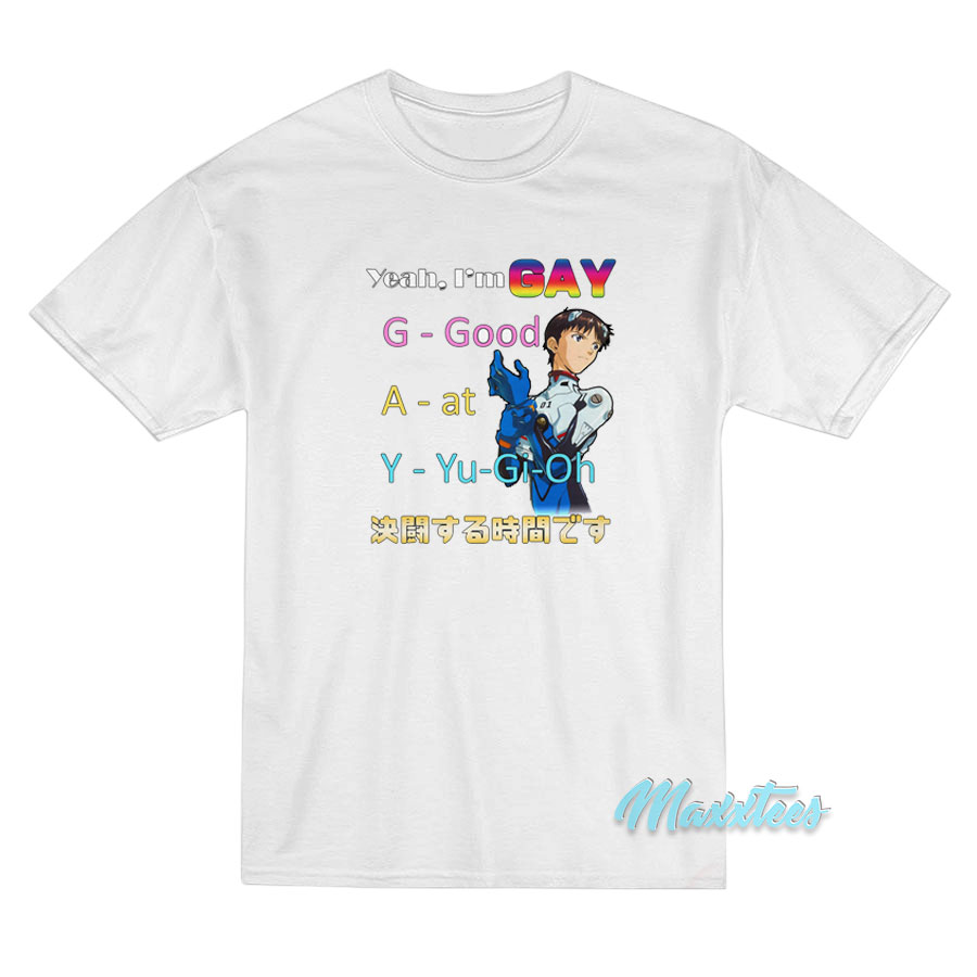 Yeah I'm Gay Good At Yu Gi Oh T-shirt