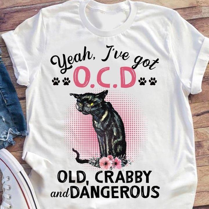 Yeah I've Got Ocd Old Crabby And Dangerous Black Cat Wearing Glasses Flowers Cat Footprint Shirt