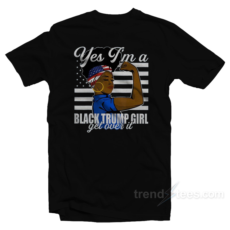 Yes I'm A Black Trump Girl T-shirt
