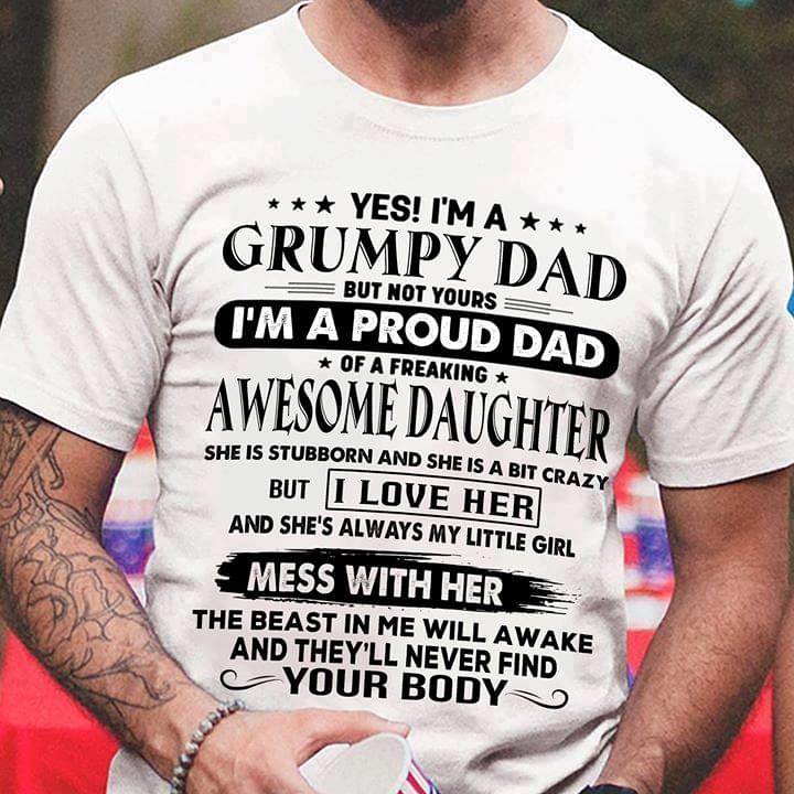 Yes I'm A Grumpy Dad But Not Yours Shirt