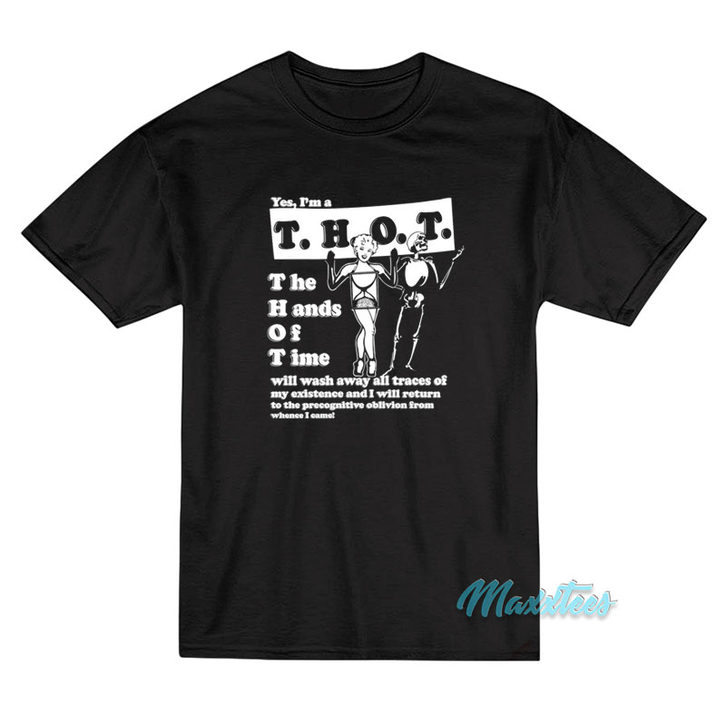 Yes I'm Thot The Hands Of Time T-shirt