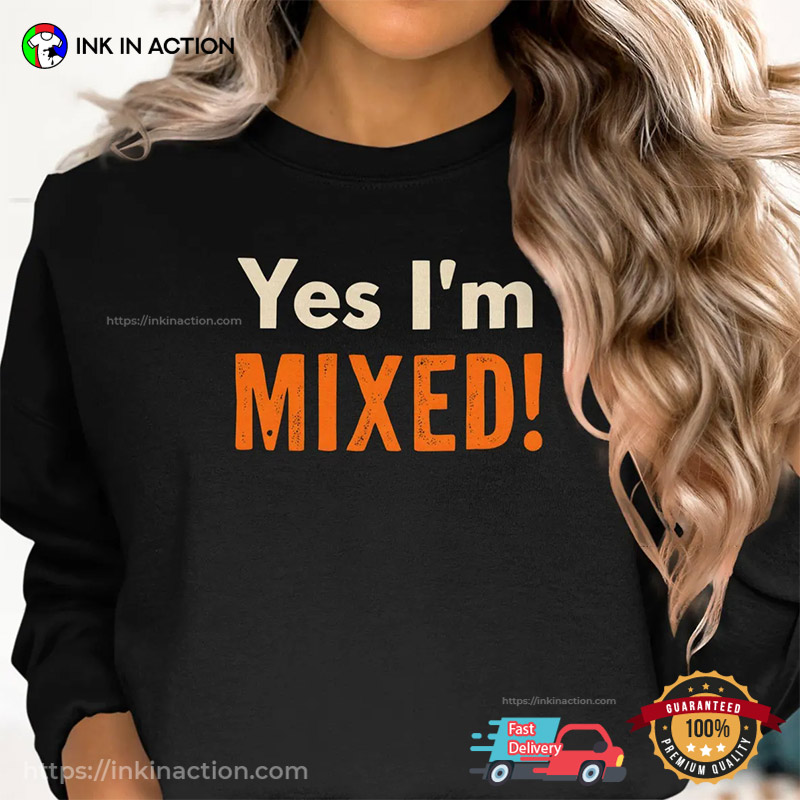 Yes I’m Mixed Statement T-shirt