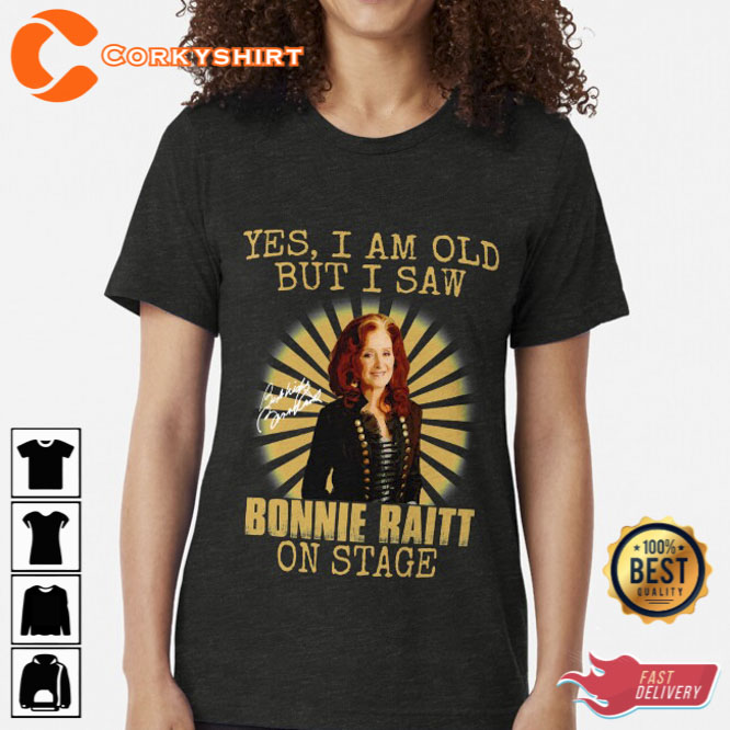 Yes I’m Old But I Saw Bonnie Raitt On Stage Unisex T-shirt