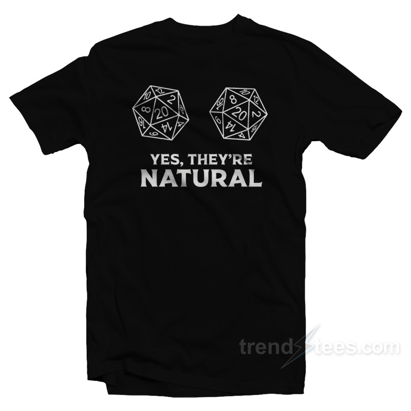 Yes They're Natural Dungeons And Dragons T-shirt