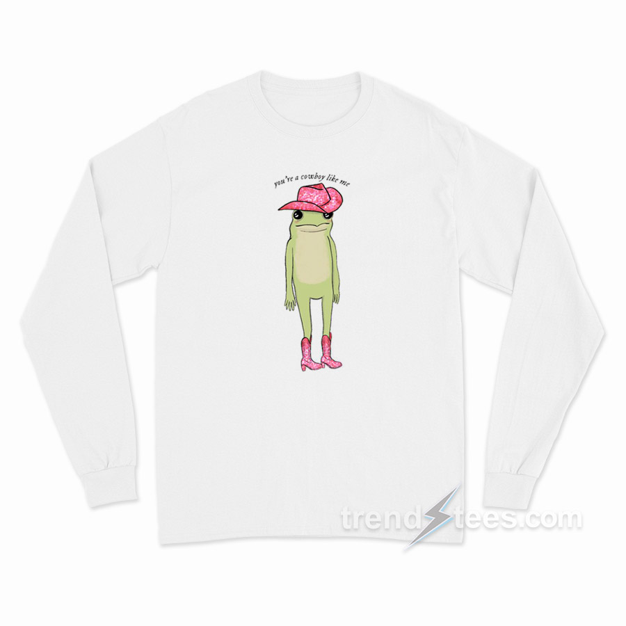 You're Cowboy Like Me Frog Long Sleeve Shirt