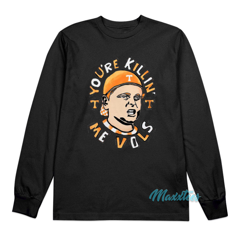 You're Killing Me Vols Long Sleeve Shirt