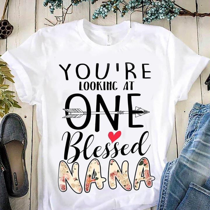 You're Looking At One Blessed Nana Family Grandma Shirt
