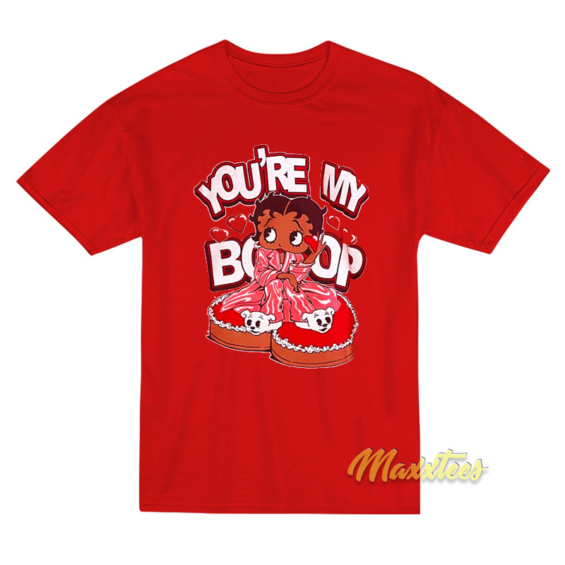 You're My Betty Boop T-shirt