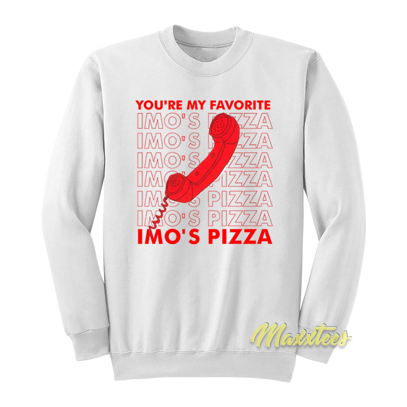 You're My Favorite Imo's Pizza Sweatshirt