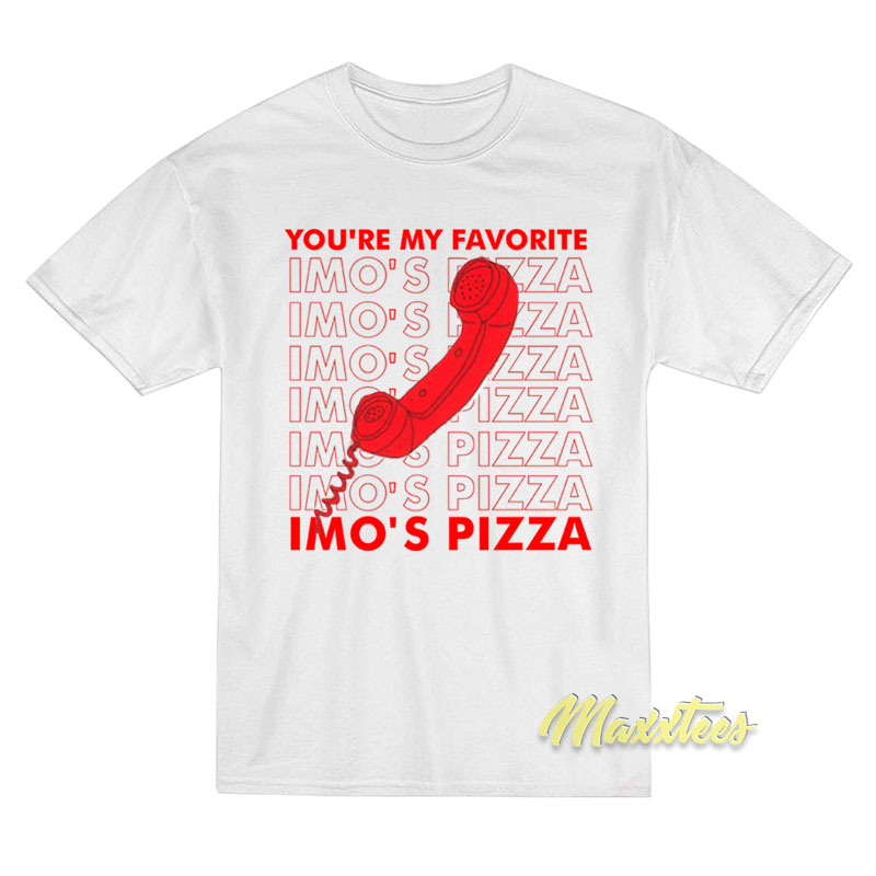 You're My Favorite Imo's Pizza T-shirt
