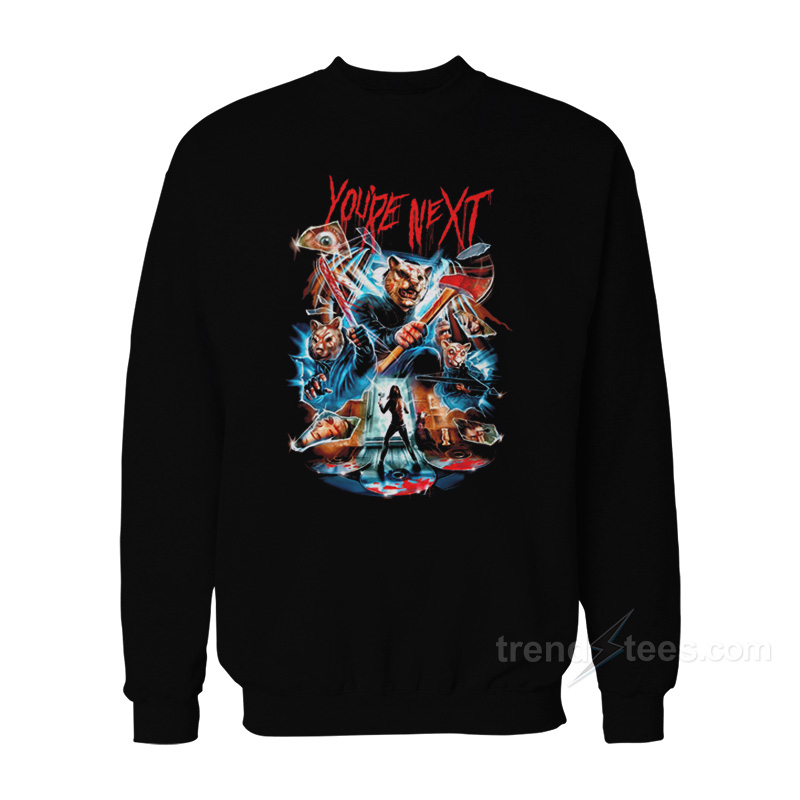 You're Next Sweatshirt