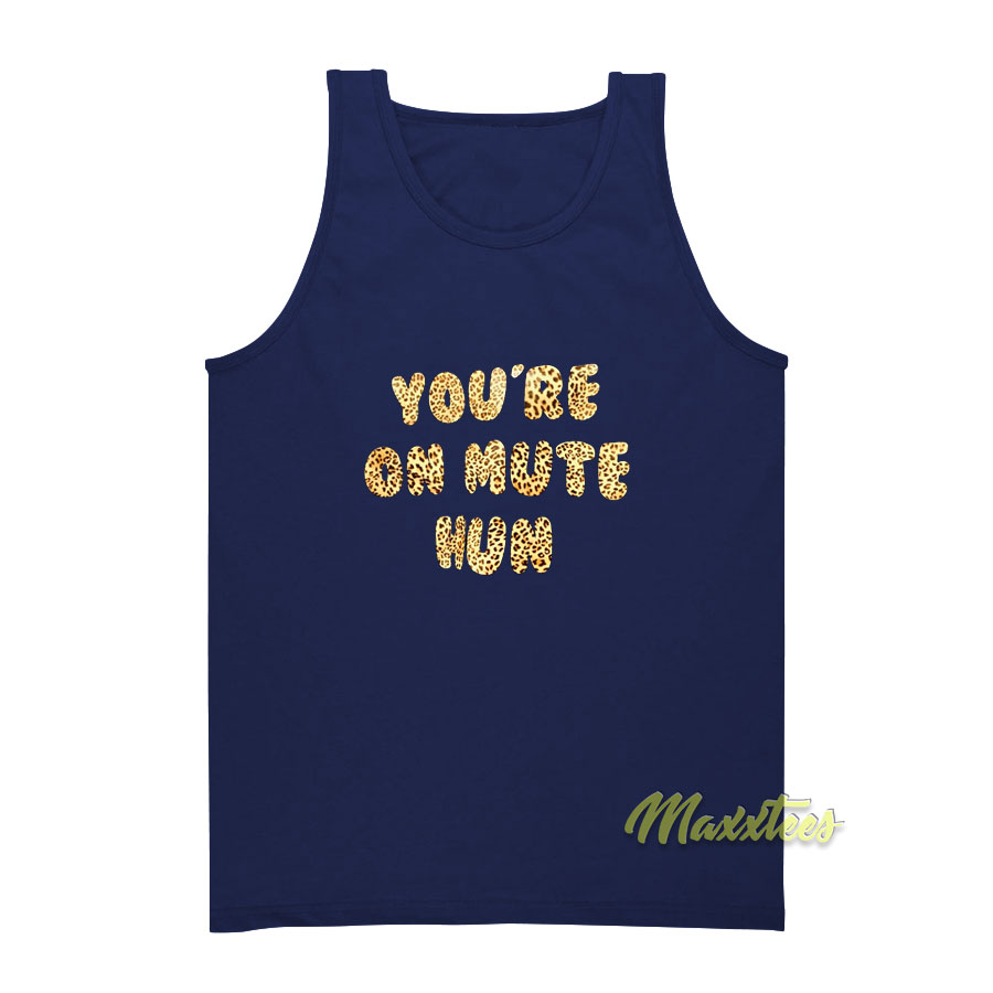 You're On Mute Hun Tank Top