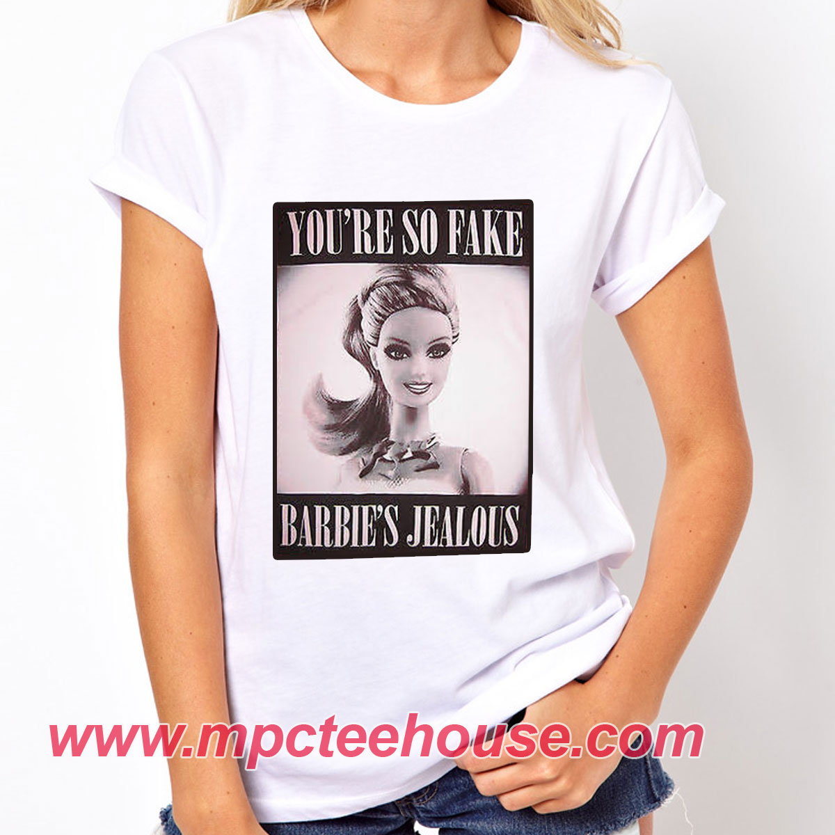You're So Fake Barbie's Jealous T Shirt