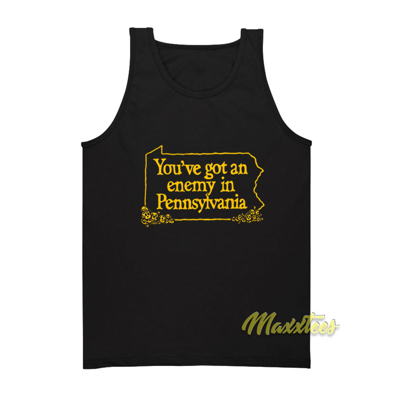 You've Got An Enemy In Pennsylvania Tank Top