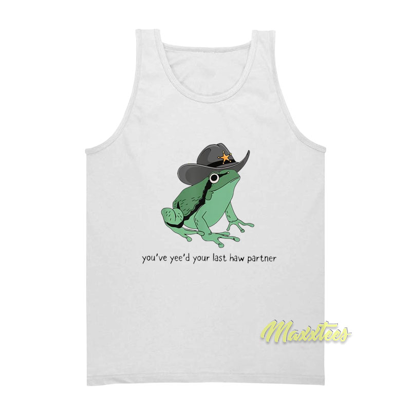 You've Yee'd Your Last Haw Partner Tank Top