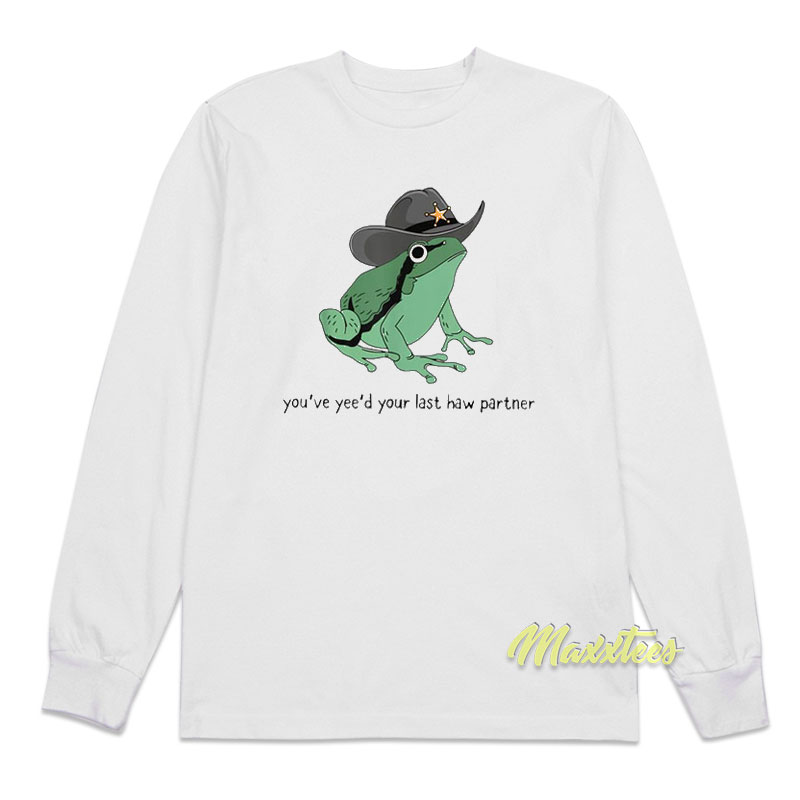 You've Yee'd Your Last Haw Partner